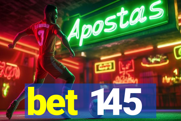 bet 145